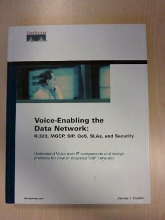 Buy Voice-Enabling the Data Network: H.323, MGCP, SIP, QoS, SLAs, and ...