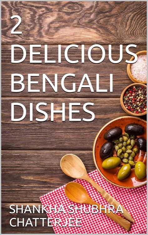 2 DELICIOUS BENGALI DISHES eBook : CHATTERJEE, SHANKHA SHUBHRA: Amazon ...
