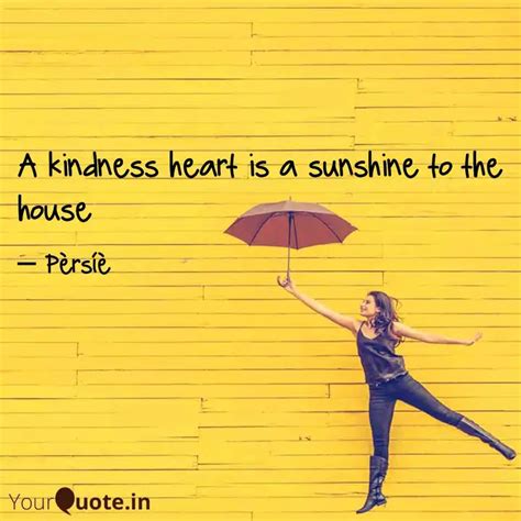 A kindness heart is a sun... | Quotes & Writings by Röy | YourQuote