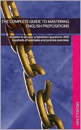 The Complete Guide to Mastering English Prepositions: Answers to all ...