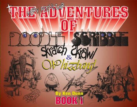 The Very Peculiar Adventures Of Doodle and Scribble, Scratch, Scrawl ...