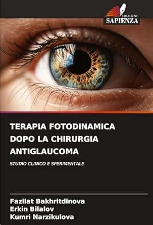Buy Terapia Fotodinamica Dopo La Chirurgia Antiglaucoma Book Online at ...