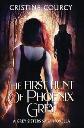 The First Hunt of Phoenix Grey : Courcy, Cristine: Amazon.in: Books