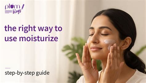 How to Use Moisturizer for Healthy Skin & Why Your Skin Needs It