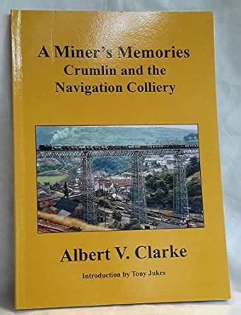 A Miner's Memories: Crumlin and the Navigation Colliery : Clarke ...