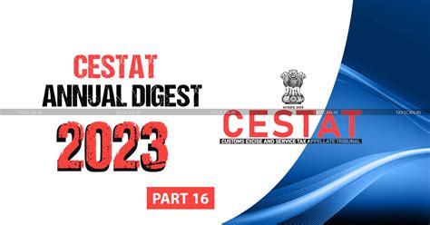CESTAT Annual Case Digest [Part-16]