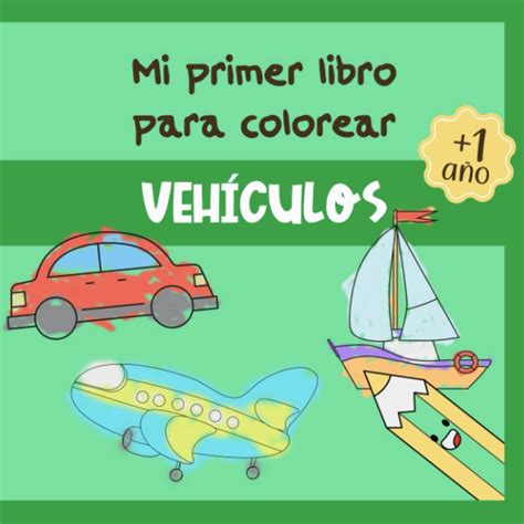Buy Mi Primer Libro Para Colorear Vehículos: Pinta y colorea coches a ...