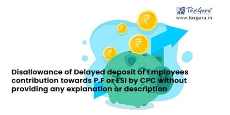 Disallowance of Delayed deposit of Employees contribution towards P.F ...