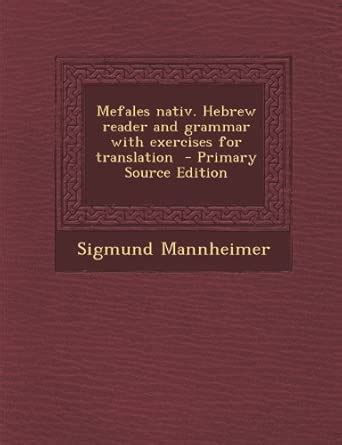 Mefales Nativ. Hebrew Reader and Grammar with Exercises for Translation ...