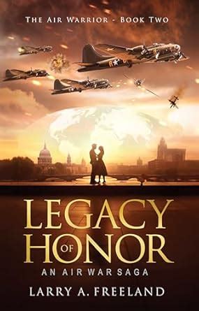 Legacy Of Honor: The Air Warrior – An Air War Saga eBook : Freeland ...