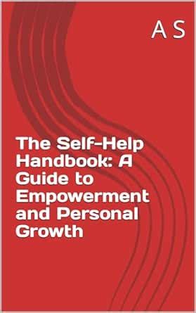 The Self-Help Handbook: A Guide to Empowerment and Personal Growth ...