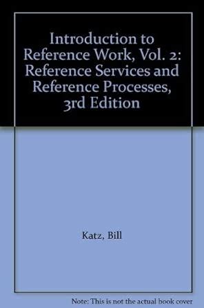 Introduction to Reference Work, Vol. 2: Reference Services and ...
