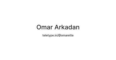 Omar Arkadan — Teletype