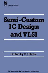 Semi-custom IC Design and VLSI: Buy Semi-custom IC Design and VLSI by ...