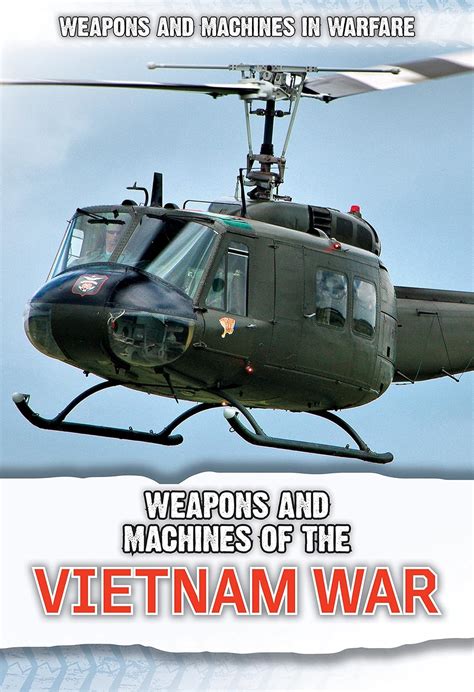 Weapons and Machines of the Vietnam War (Weapons and Machines in ...