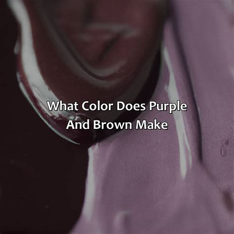 What Color Does Purple And Brown Make - colorscombo.com