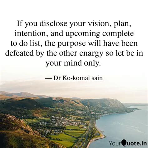 If you disclose your visi... | Quotes & Writings by Komal Sain | YourQuote
