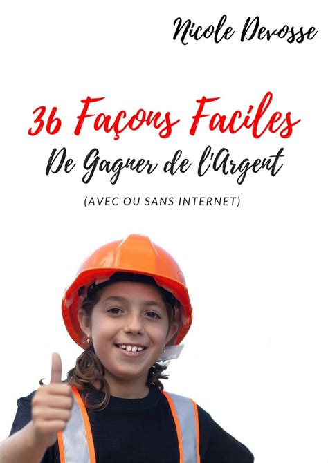 36 Façons Faciles de Gagner de l'Argent: (Avec ou Sans internet ...
