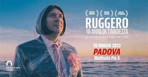 Ruggero 10 anni di Timidezza - PADOVA - Multisala Pio X, Multisala Pio ...