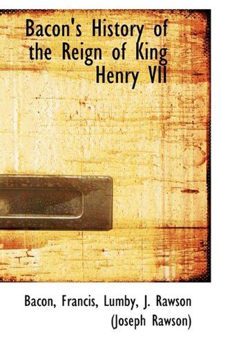 Bacon's History of the Reign of King Henry VII : Bacon, Francis: Amazon ...