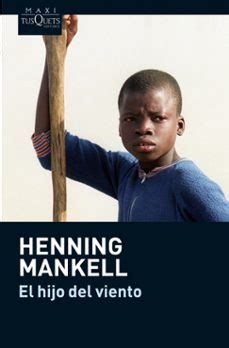 EL HIJO DEL VIENTO | Henning Mankell | Maxi-Tusquets | Casa del Libro