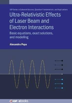 Ultra-Relativistic Effects of Laser Beam and Electron Interactions: Buy ...