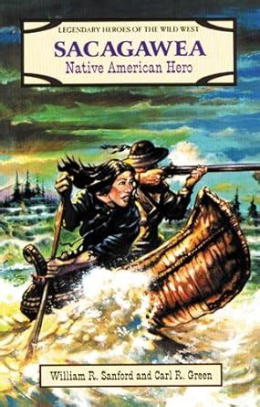 Sacagawea: Native American Hero (Legendary Heroes of the Wild West ...
