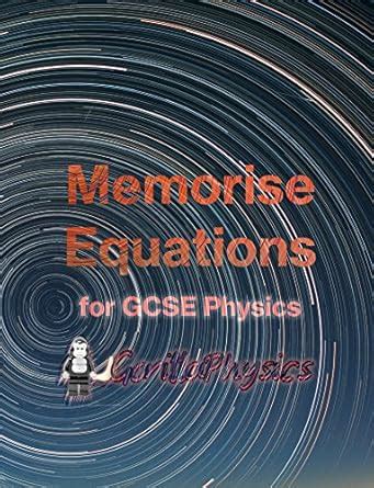 Memorise Equations for GCSE Physics: for all 9-1 GCSE Physics and ...
