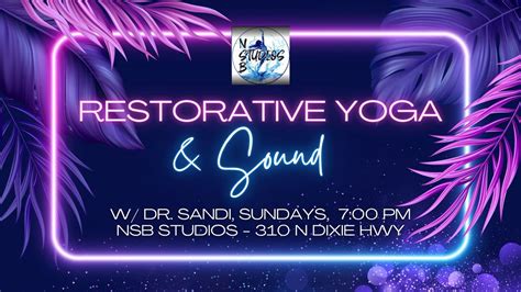 Restorative Yoga & Sound - Dr. Sandi - Sundays @ 7pm, NSB Studios, New ...