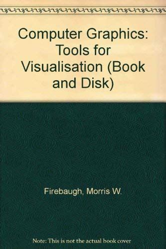 Computer Graphics: Tools for Visualisation (Book and Disk) : Firebaugh ...
