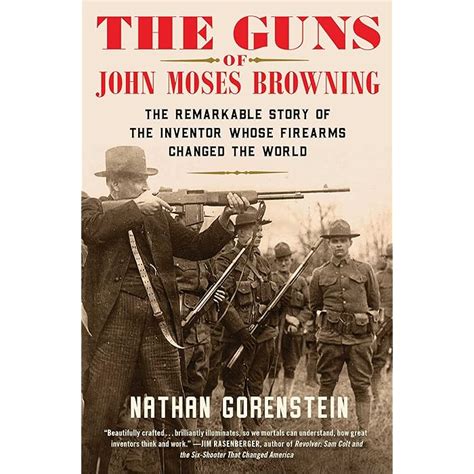 Buy The Guns of John Moses Browning: The Remarkable Story of the ...