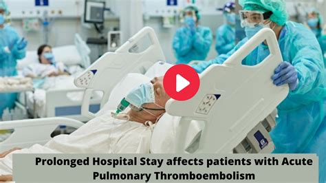 Prolonged Hospital Stay affects patients with Acute Pulmonary ...