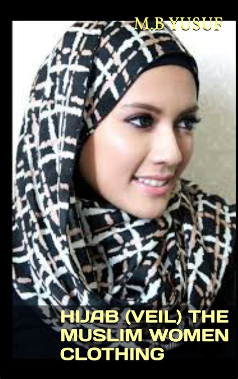 Hijab (Veil) The Muslim Women Clothing eBook : Bello, Yusuf Muhammad ...