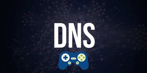 Top 7 DNS Servers That You Should Use When Playing Online Games