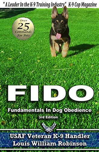 FIDO Fundamentals In Dog Obedience: USAF K-9 Handler Training Guide for ...