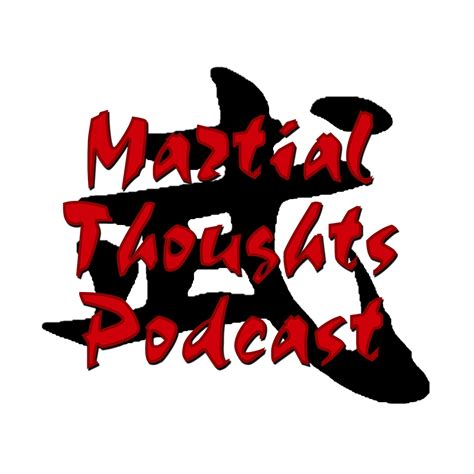 Martial Thoughts: Martial Thoughts Episode I
