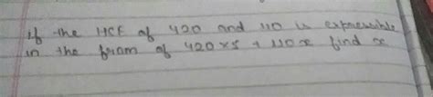 if the hcf of 420 and 110 is expressible in the from of 420×5+110x ...