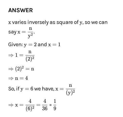 x varies inversely as square of y . Given that y = 3 for x = 1 , find ...
