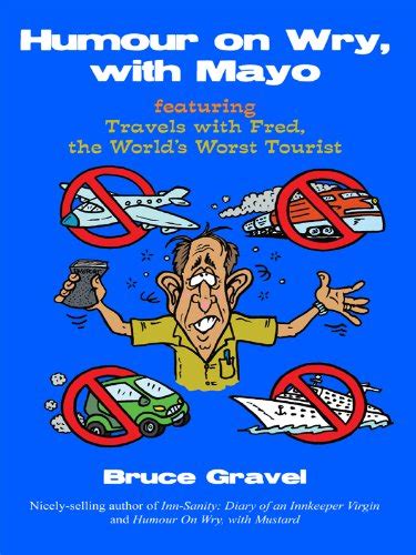 Humour on Wry, with Mayo featuring Travels with Fred, the World's Worst ...