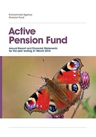 Environment Agency Active Pension Fund annual report and financial ...