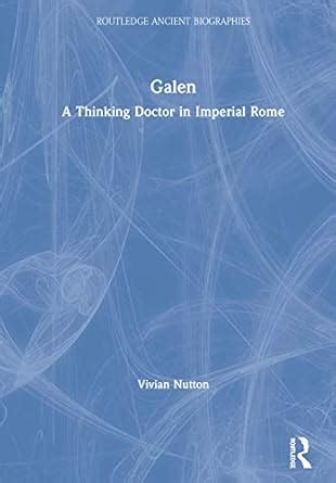 Galen: A Thinking Doctor in Imperial Rome : Nutton, Vivian: Amazon.in ...