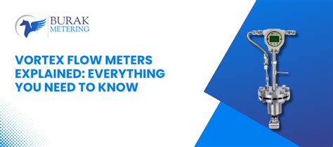 Vortex Flow Meters: Components, Types, and Applications - Burak