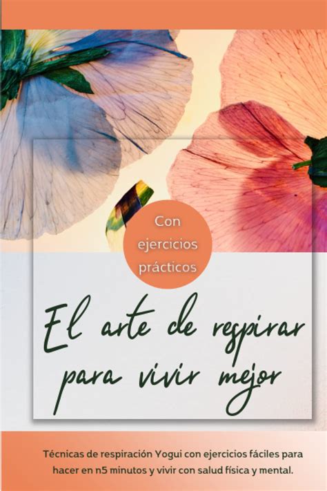 Buy El arte de respirar para vivir mejor - Con ejercicios prácticos ...
