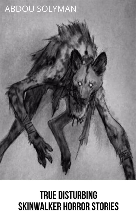 TRUE Terrifying Skinwalker Horror Stories by Abdou Solyman | Goodreads
