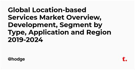 Global Location-based Services Market Overview, Development, Segment by ...