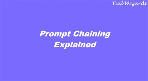 Prompt Chaining Explained: Build Smarter AI Workflows with Step-by-Step ...