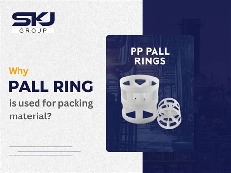 Why Pall Ring is Used for Packing Material? | SKJ Group