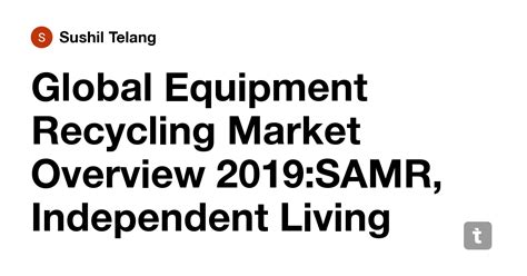 Global Equipment Recycling Market Overview 2019:SAMR, Independent ...