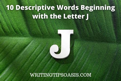 10 Descriptive Words Beginning with the Letter J - Writing Tips Oasis ...