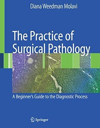Buy The Practice of Surgical Pathology: A Beginner's Guide to the ...